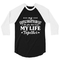 Exotic Shorthair Cat Keeps My Life Together Cat Mo 3/4 Sleeve Shirt | Artistshot