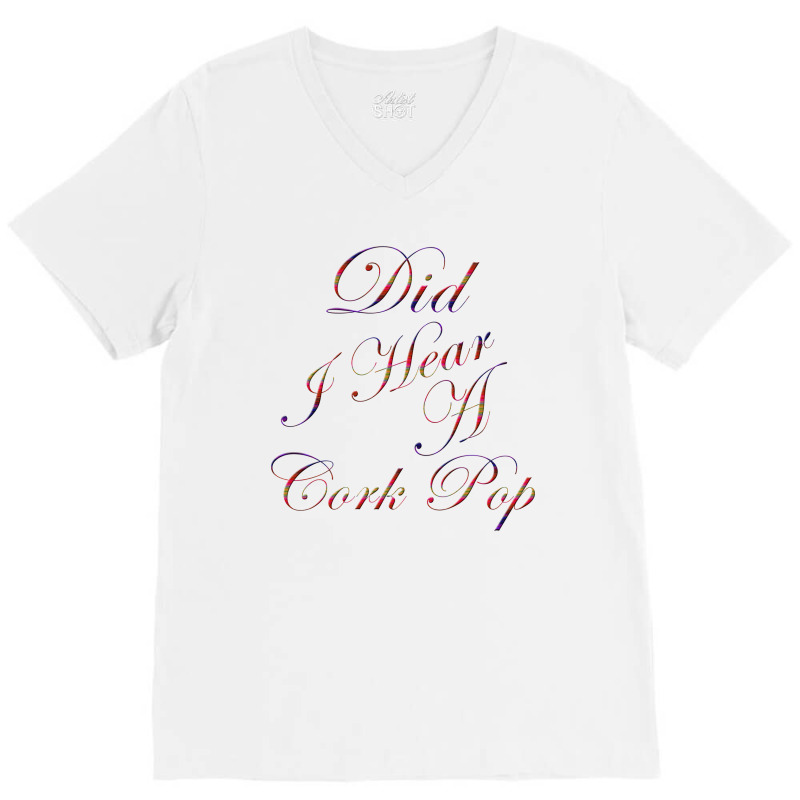 Did I Hear A Cork Pop 69 V-neck Tee | Artistshot