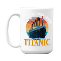 Ship Just A Boy Who Loves Titanic Boat Titanic Boy 15 Oz Coffee Mug | Artistshot