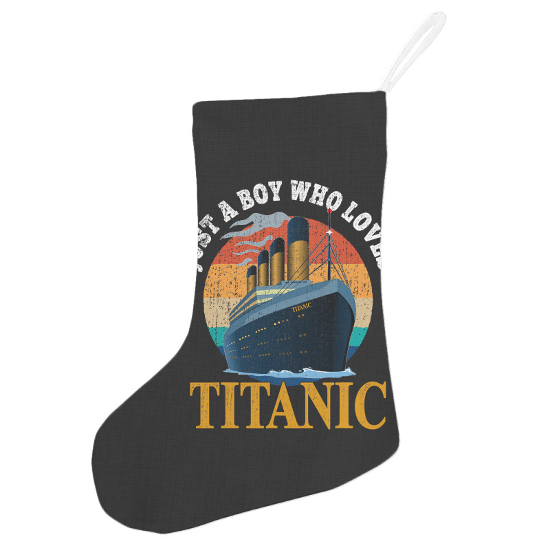 Ship Just A Boy Who Loves Titanic Boat Titanic Boy Holiday Stocking | Artistshot