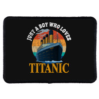 Ship Just A Boy Who Loves Titanic Boat Titanic Boy Rectangle Patch | Artistshot