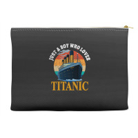 Ship Just A Boy Who Loves Titanic Boat Titanic Boy Accessory Pouches | Artistshot