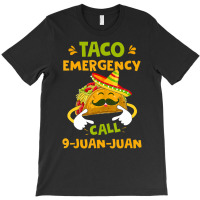 Taco Emergency Call 9 Juan Juan Cinco De Mayo T-shirt | Artistshot