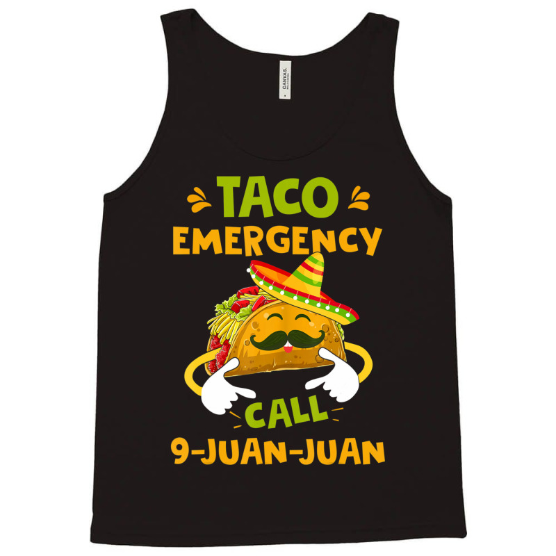 Taco Emergency Call 9 Juan Juan Cinco De Mayo Tank Top | Artistshot