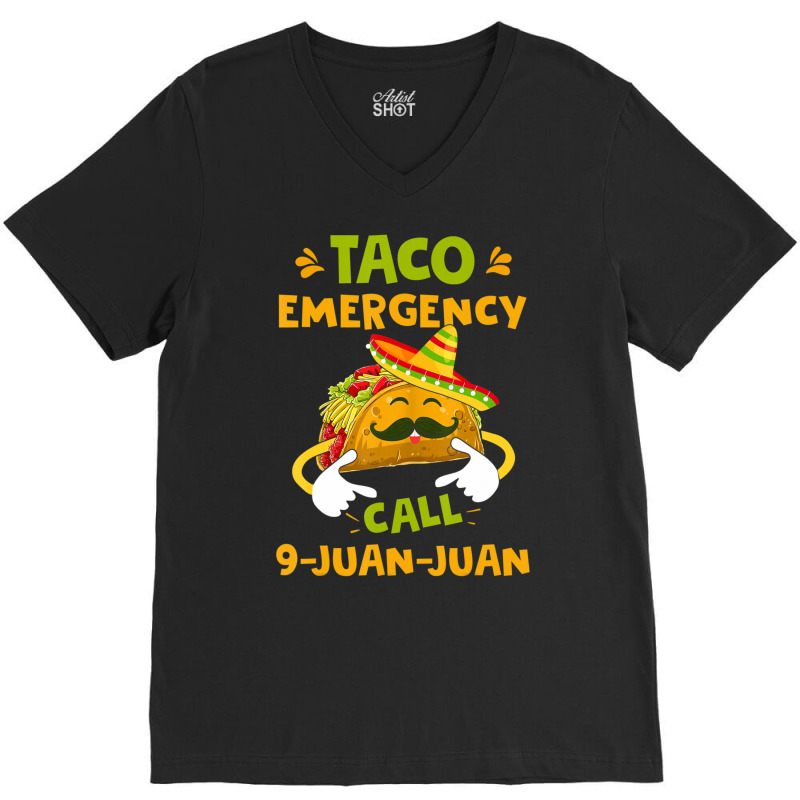 Taco Emergency Call 9 Juan Juan Cinco De Mayo V-neck Tee | Artistshot