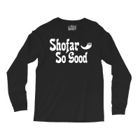 Shofar So Good Rosh Hashanah Jewish New Year Funny Long Sleeve Shirts | Artistshot