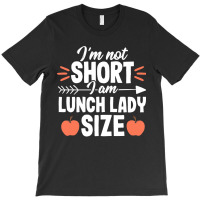 Short Quote School Lunch Lady Cafeteria Worker Gif T-shirt | Artistshot