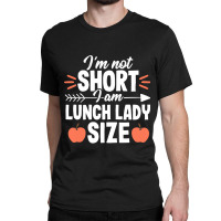 Short Quote School Lunch Lady Cafeteria Worker Gif Classic T-shirt | Artistshot