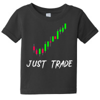 Just Trade Candlestick Chart For Stock Forex Marke Baby Tee | Artistshot