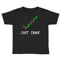 Just Trade Candlestick Chart For Stock Forex Marke Toddler T-shirt | Artistshot