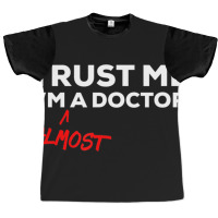 Trust Me I'm Almost A Doctor Graphic T-shirt | Artistshot