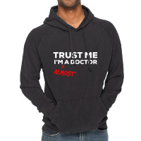 Trust Me I'm Almost A Doctor Vintage Hoodie | Artistshot