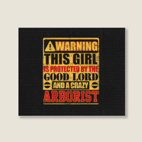 Warning This Girl Is Protected By Arborist Landscape Canvas Print | Artistshot