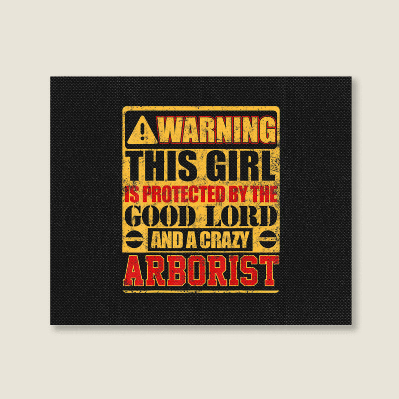 Warning This Girl Is Protected By Arborist Landscape Canvas Print | Artistshot