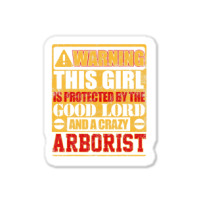 Warning This Girl Is Protected By Arborist Sticker | Artistshot