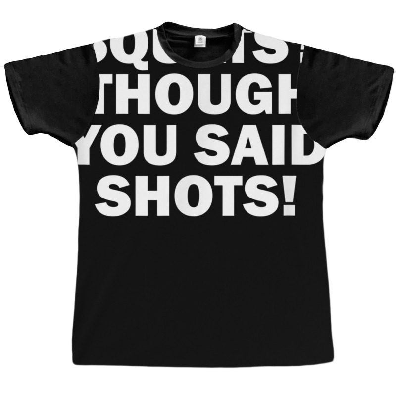 Squats I Thought You Said Shots, Funny Gym Fitness Graphic T-shirt by voutsro | Artistshot