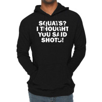 Squats I Thought You Said Shots, Funny Gym Fitness Lightweight Hoodie | Artistshot