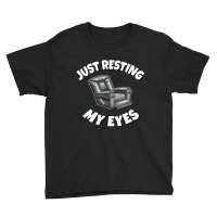 Just Resting My Eyes   Recliner T Shirt Youth Tee | Artistshot