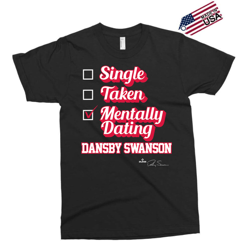 Single Taken Mentally Dating Dansby Swanson Exclusive T-shirt by home12 | Artistshot