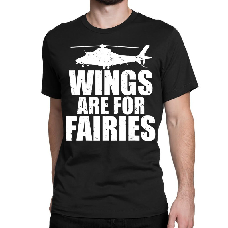 Wings Are For Fairies Helicopter Pilot Classic T-shirt by donellajeremykoa | Artistshot