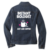 Instant Biologist Just Add Coffee! Ladies Denim Jacket | Artistshot