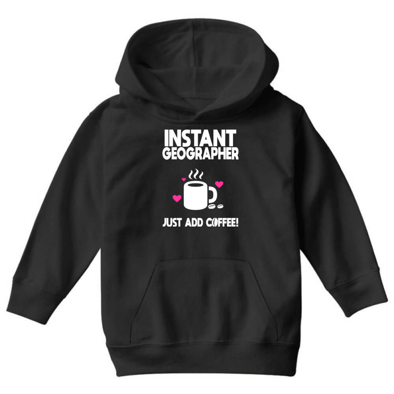 Instant Geographer Just Add Coffee! Youth Hoodie by DonoArt | Artistshot