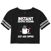 Instant Graphic Designer Just Add Coffee Scorecard Crop Tee | Artistshot