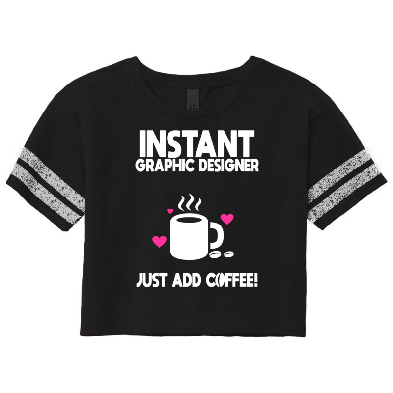 Instant Graphic Designer Just Add Coffee Scorecard Crop Tee by DonoArt | Artistshot