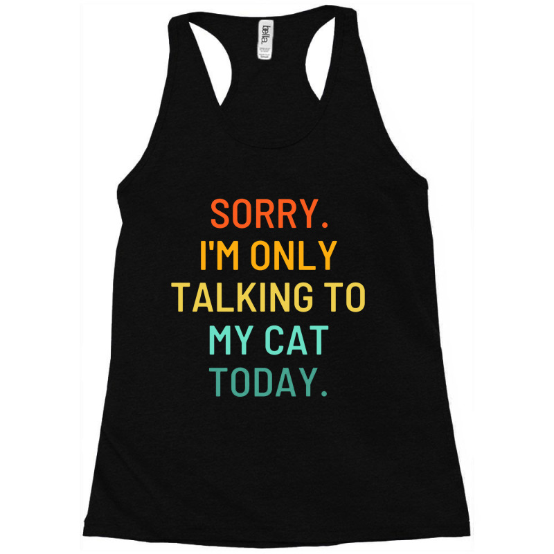 Only Talking To My Cat Racerback Tank by porkudus | Artistshot