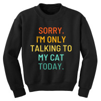 Only Talking To My Cat Youth Sweatshirt | Artistshot