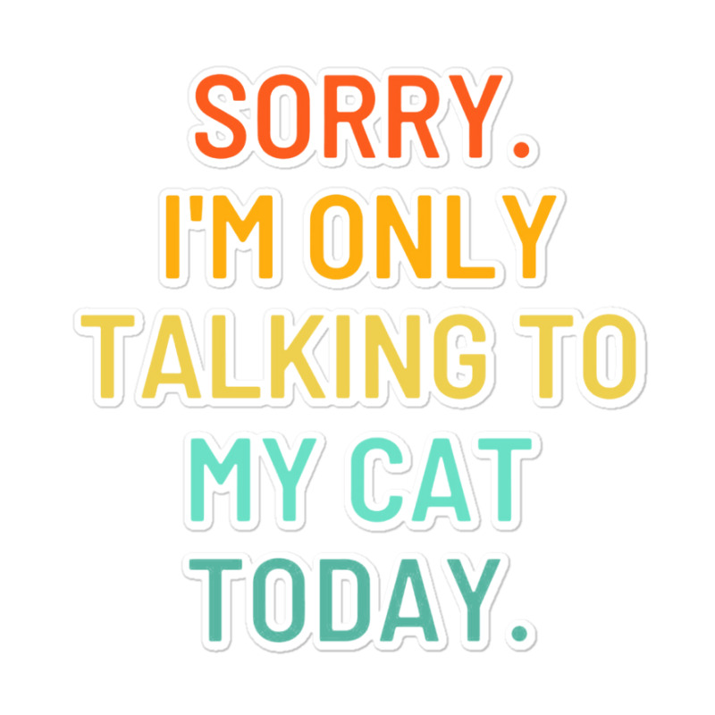 Only Talking To My Cat Sticker | Artistshot