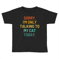 Only Talking To My Cat Toddler T-shirt | Artistshot