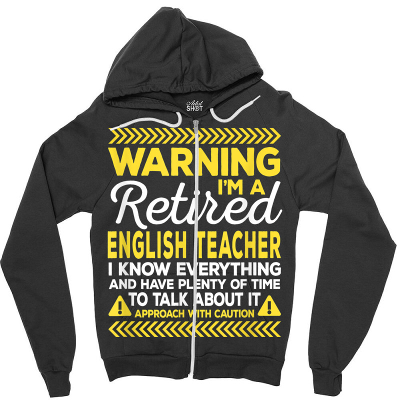 Warning Retired English Teacher Funny Language Ins Zipper Hoodie | Artistshot