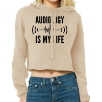 Audiologist Audiology Is My Life Cropped Hoodie | Artistshot