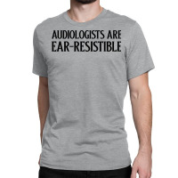 Audiologists Are Earresistible Summer Classic T-shirt | Artistshot