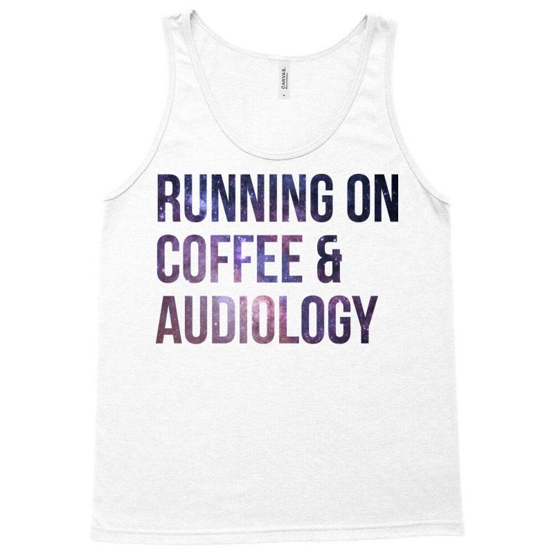 Awesome And Funny Running On Coffee And Audiology Tank Top by adanircasalau | Artistshot