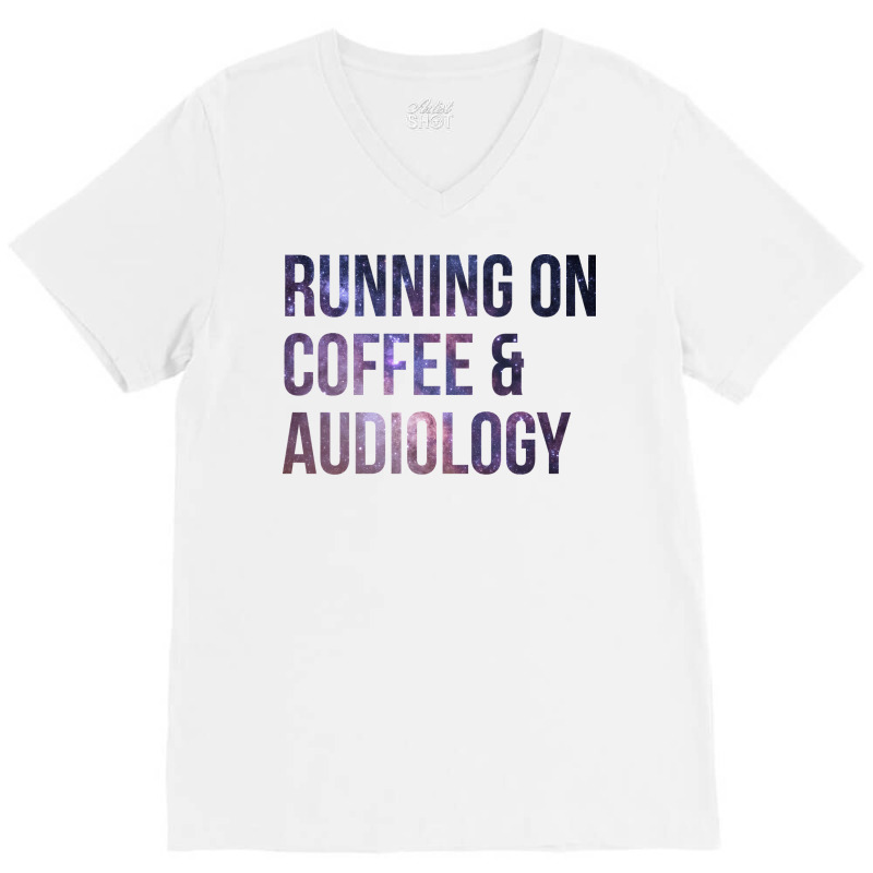 Awesome And Funny Running On Coffee And Audiology V-Neck Tee by adanircasalau | Artistshot