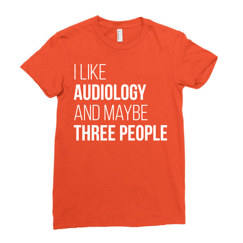 Awesome And Funny I Like Audiology Audiologist Aud Ladies Fitted T-Shirt by wryczasouherv | Artistshot