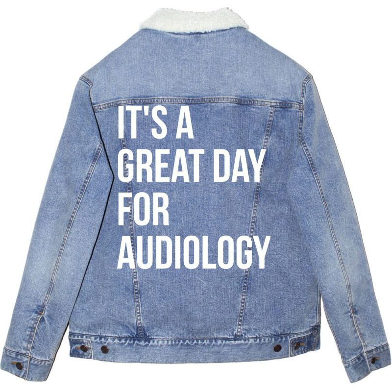 Awesome And Funny It Is A Great Day For Audiology Unisex Sherpa-Lined Denim Jacket by bozallouzau | Artistshot