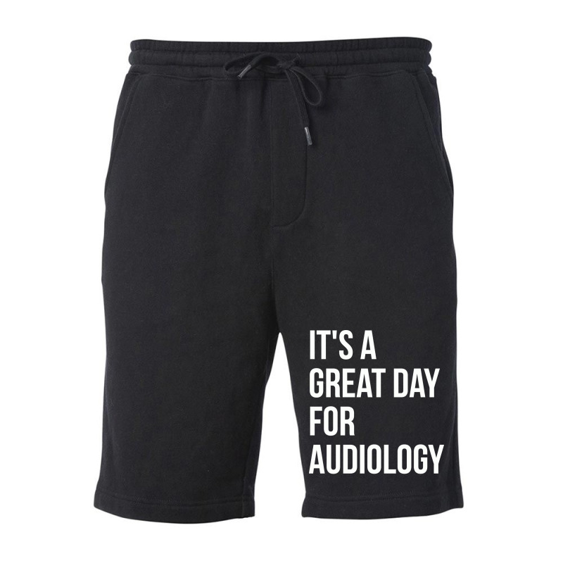 Awesome And Funny It Is A Great Day For Audiology Fleece Short by bozallouzau | Artistshot