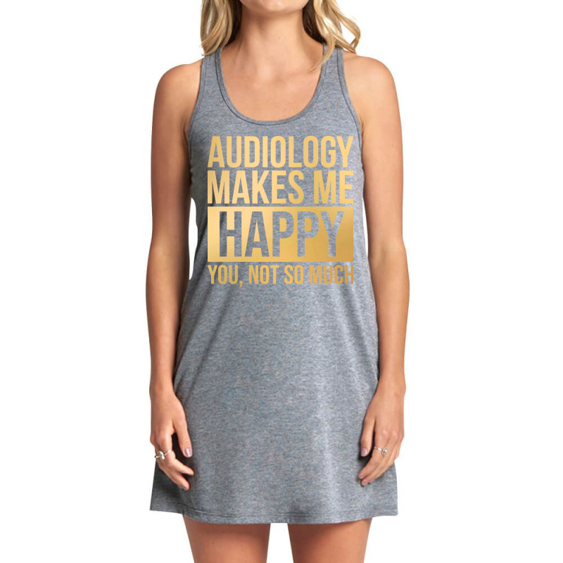 Awesome And Funny Audiology Audiologist Makes Me H Tank Dress by lovaszzhgabid | Artistshot