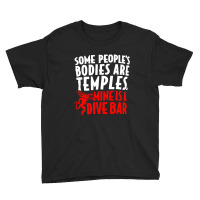 Some People's Bodies Are Temples Mine Is A Dive Ba Youth Tee | Artistshot