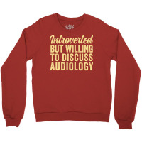 Funny Audiologist Introverted But Willing To Discu Crewneck Sweatshirt | Artistshot