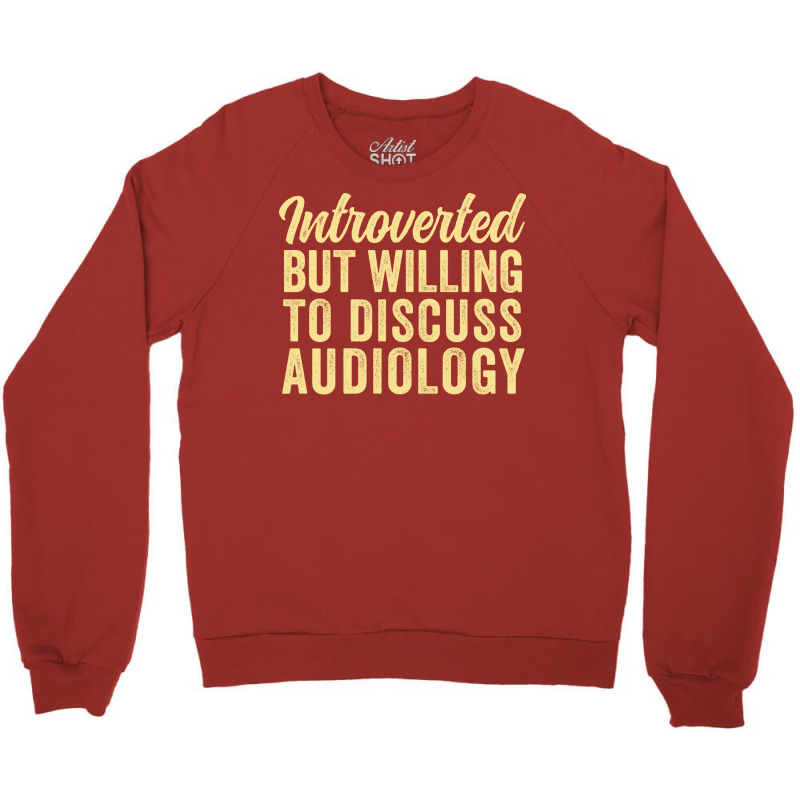 Funny Audiologist Introverted But Willing To Discu Crewneck Sweatshirt by zalmacrkg | Artistshot