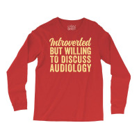 Funny Audiologist Introverted But Willing To Discu Long Sleeve Shirts | Artistshot