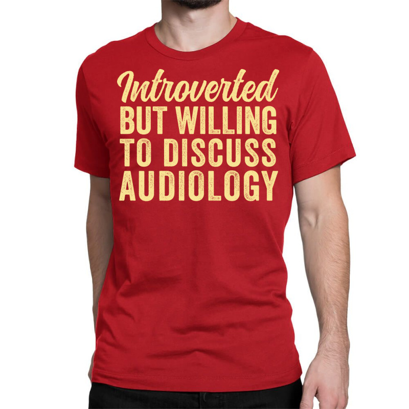 Funny Audiologist Introverted But Willing To Discu Classic T-shirt by zalmacrkg | Artistshot