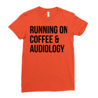 Awesome And Funny Running On Coffee And Audiology Ladies Fitted T-shirt | Artistshot