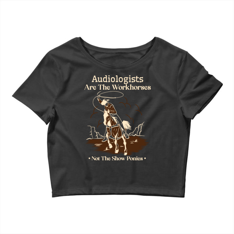 Audiologist Cowboy Horse Not Show Pony Funny Work Crop Top by freezyaloiniv | Artistshot