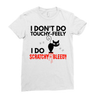 Angry Cat Apparel I Don't Do Touchy Feely Bleedy T Ladies Fitted T-shirt | Artistshot