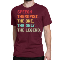 Speech Therapist The One The Legend Design Classic T-shirt | Artistshot